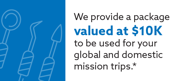 We provide a package
valued at $10K
to be used for your
global and domestic
mission trips.*