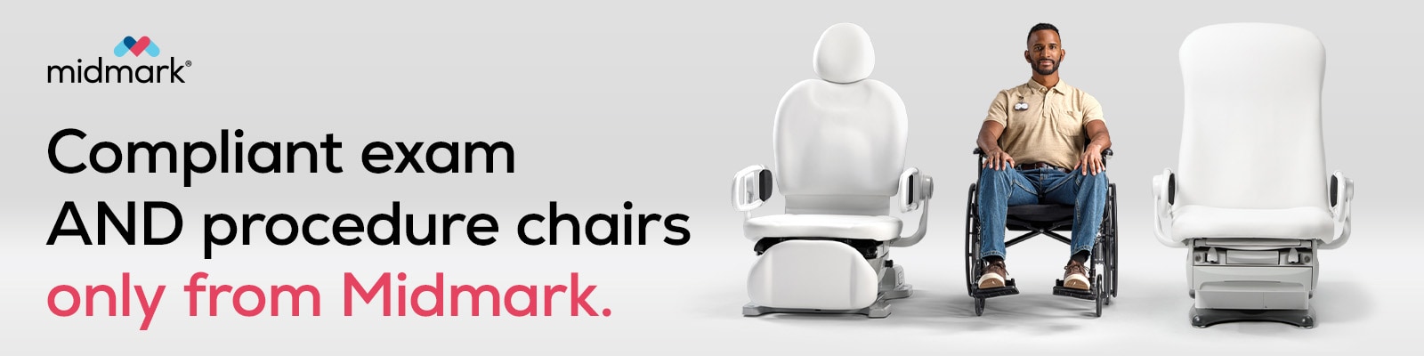Compliant Exam AND Procedure Chairs, only from Midmark.